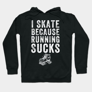 I skate because running sucks Hoodie